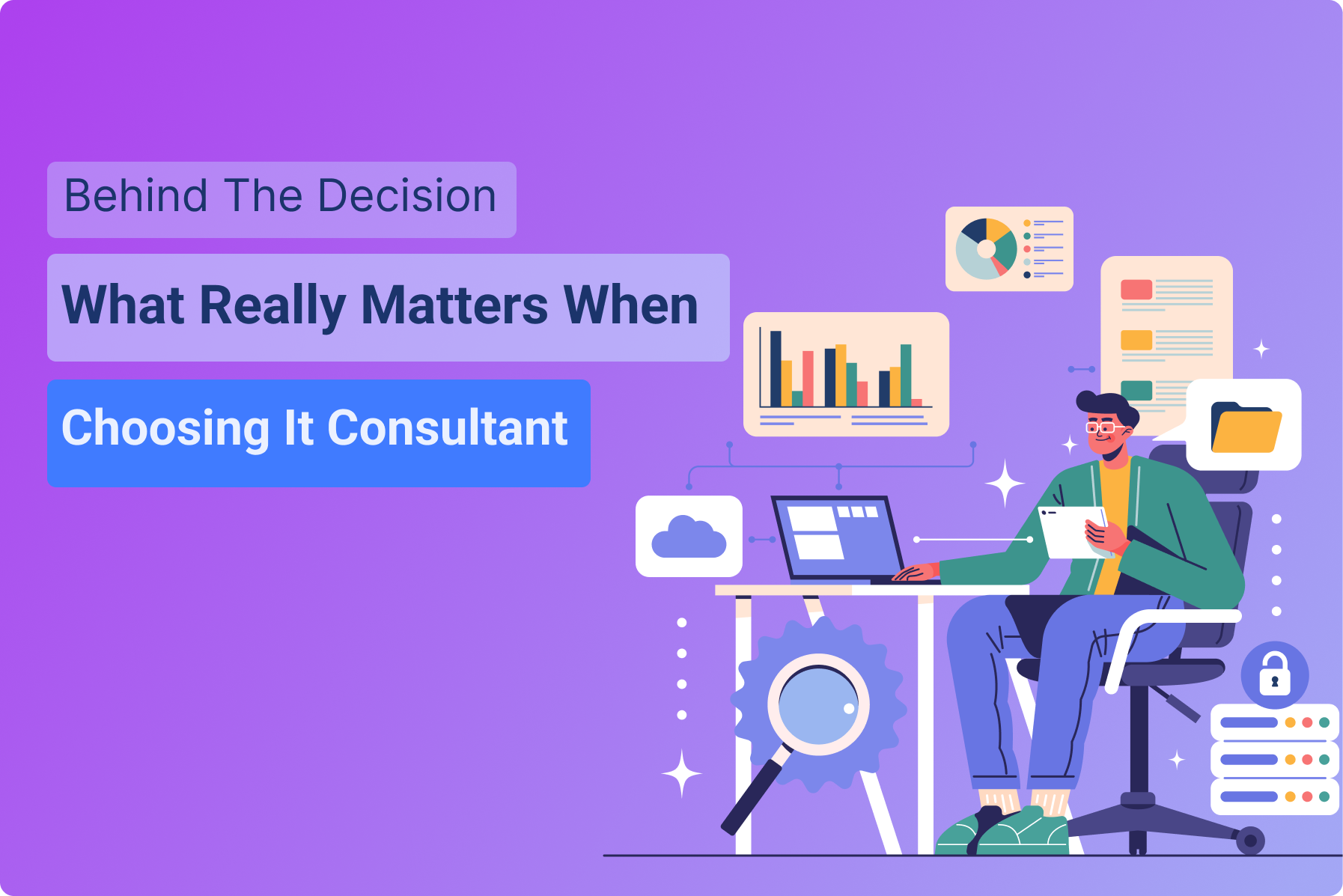 Behind the Decision_ What Really Matters When Choosing an IT Consultant