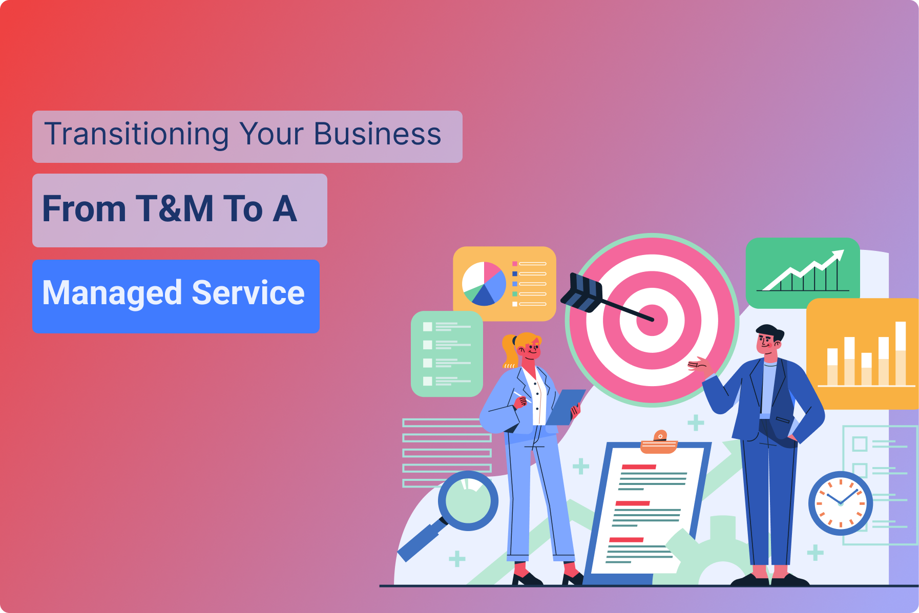 Transitioning your business from T&M to a Managed Service Model